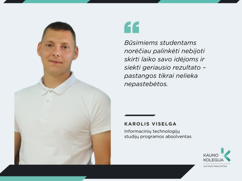 Karolis Viselga, Informacinių technologijų studijų programos absolventas