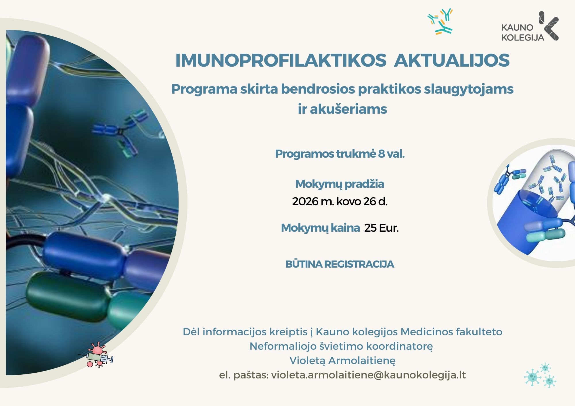 Informacinis plakatas apie programą „Imunoprofilaktikos aktualijos“, skirtą bendrosios praktikos slaugytojams ir akušeriams. Programos trukmė 8 valandos, mokymų pradžia 2026 m. kovo 26 d., kaina 25 eurai. Nurodyta, kad būtina registracija ir pateiktas kontaktas informacijai. Plakate vaizduojamos mėlynos spalvos imunologinės struktūros.