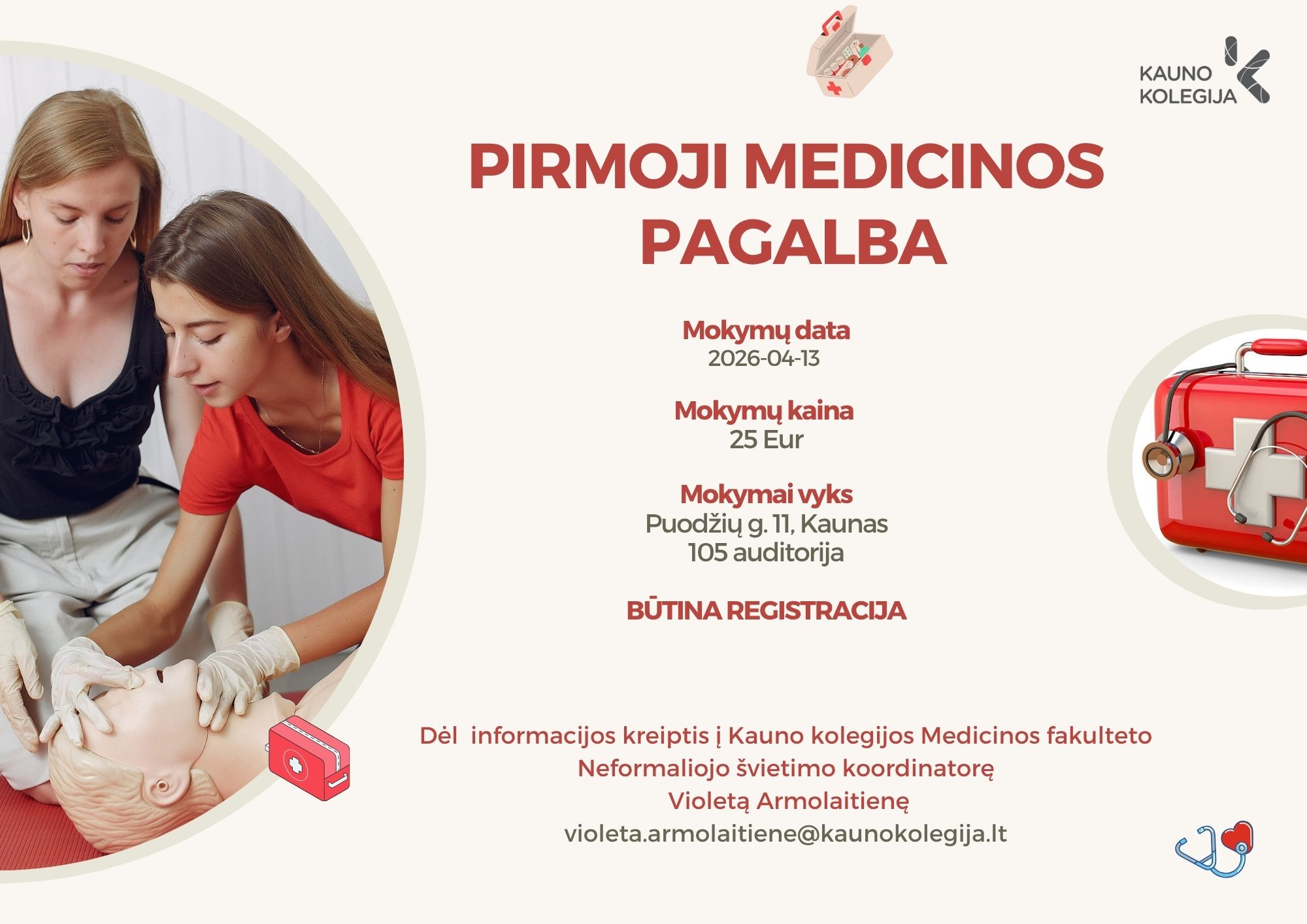 Informacinis plakatas apie pirmosios medicinos pagalbos mokymus. Mokymų data 2026 m. balandžio 13 d., kaina 25 eurai. Mokymai vyks Kaune, Puodžių g. 11, 105 auditorijoje, būtina registracija. Plakate matomos dvi moterys, atliekančios pirmosios pagalbos veiksmus ant manekeno, taip pat pavaizduotas medicininis pirmosios pagalbos lagaminėlis.